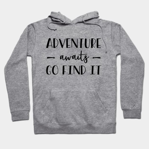 Adventure awaits GO FIND IT! Hoodie by castleco